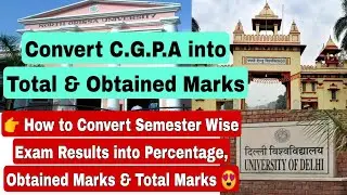 How to Convert Semester Wise Exam Results, CGPA, Grade into Percentage, Obtained Marks & Total Marks