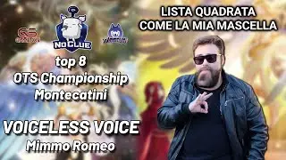 Top 8 OTS Championship Montecatini | Voiceless Voice Deck Profile | Mimmo Romeo