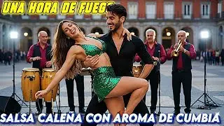SALSA CALEÑA CON AROMA DE CUMBIA 💃 UNA HORA DE FUEGO 🔥