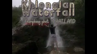 Khlong Lan National Park Waterfall | Khampaeng Phet, Thailand