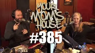 Your Mom's House Podcast - Ep. 385