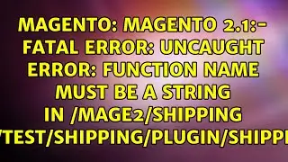 Magento 2.1:- Fatal error: Uncaught Error: Function name must be a string in /mage2/shipping...