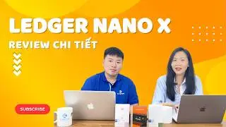 LEDGER NANO X: Người Anh trai của Nano S Plus | Tập 7 Podcast DigiBit.