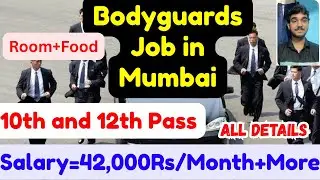 Bodyguard Job in Mumbai,Salary,10th Pass,Requirements,Apply Details,and More