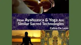 How Ayahuasca & Yoga are Similar Sacred Technologies