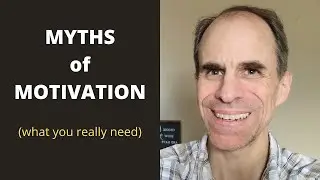 The Myth of Motivation - what you need to get started