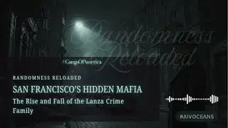 San Francisco&rsquo;s Hidden Mafia: The Rise and Fall of the Lanza Crime Family
