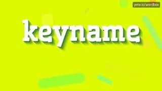 KEYNAME - HOW TO PRONOUNCE IT!?