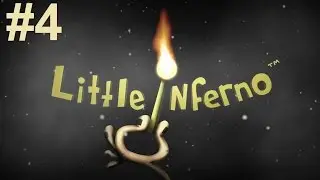 Little Inferno Walkthrough Part 4