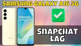 How to Fix Samsung Galaxy A16 5g Snapchat Lag