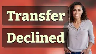 Why Was My Bank of America Transfer Declined?
