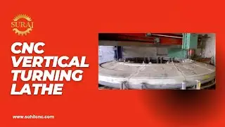 Suraj CNC VTL 5000 | 6000 mm Turning Diameter | 30-Ton Load Capacity | Sahil Machines