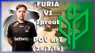 POV arT(28/3/18) FURIA vs Sprout! ESL Pro League Season 15.