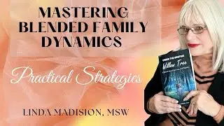 Navigating Relationship Challenges in Blended Families | Linda Madison | Master in Social Work