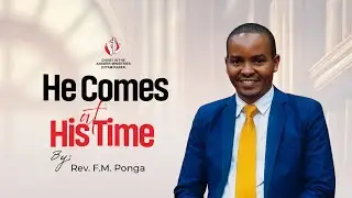 He Comes at His Time | Rev. F.M.Ponga | First Service