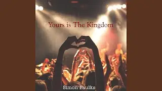 Yours is The Kingdom