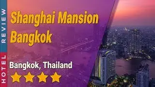 Shanghai Mansion Bangkok hotel review | Hotels in Bangkok | Thailand Hotels
