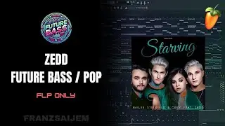 [FLP] ZEDD FUTURE BASS / POP | FL STUDIO 20