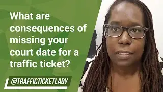 What are consequences of missing your court date for a traffic ticket?