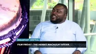 Film Friday - Herbert Macaulay Affair | Breakfast Central | News Central