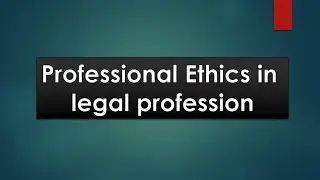 Professional ethics in legal profession | Legal Knowledge