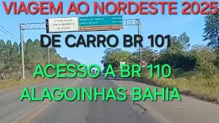 VIAGEM AO NORDESTE DE CARRO 2025 BR 101 ACESSANDO A BR 110