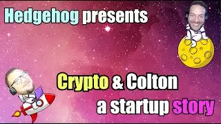 Hedgehog Podcast 02 - Crypto & Colton, a startup story