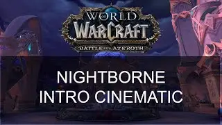 Nightborne Intro Cinematic - World of Warcraft - Battle for Azeroth - 7.3.5 PTR