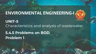 5.4.5 Problem 1 on Biochemical Oxygen Demand (BOD) | CE602