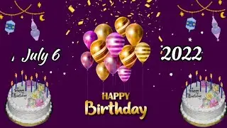 July 6 2022 - happy Birthday to you wishes