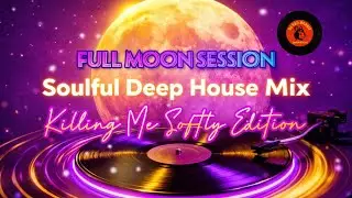 Soulful Deep House Mix #21 灵魂浩室 | DJ Red Rabbit 888✨ Full Moon Session 🌕 (Killing Me Softly Edition)