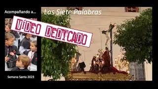 Para ti... LAS SIETE PALABRAS