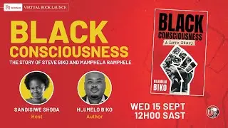 Black Consciousness: The story of  Steve Biko and Mamphela Ramphele