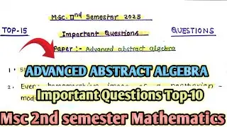 Advanced Abstract algebra || Important Questions 2025 || Msc 2nd semester mathematics||