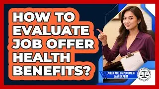 How To Evaluate Job Offer Health Benefits?