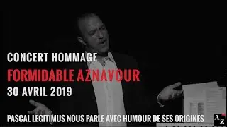 Pascal L&eacute;gitimus nous parle  avec humour de ses origines &agrave; l'hommage au Formidable Aznavour