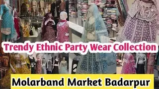 Molarband Market Badarpur, Delhi | शादी के हर फंक्शन के लिए परफेक्ट Ethnic कलेक्शन | #partywear