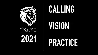 BETH MELEKH CALLING, VISION, PRACTICE 2021