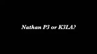 Nathan P3 or K3LA? [Solved]
