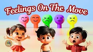 Feelings on the move | A Fun Kids Song About Emotions 🎶😊 |The feeling song