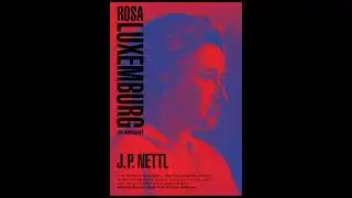 Rosa Luxemburg: The Biography by J.P. Nettl AUDIOBOOK PART 1