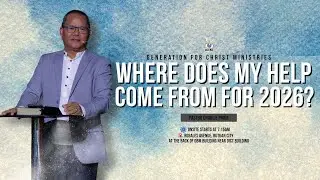 Where does my help Come From for 2026 | Pastor Charlie Prior
