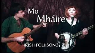 Mo Mh&aacute;ire - Irish Folksong (by Kooshla)