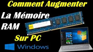 COMMENT AUGMENTER LA RAM DE SON PC WINDOWS 10/11