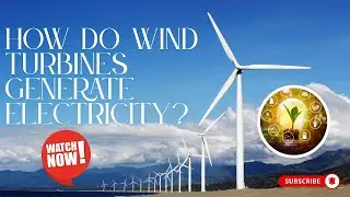 2 - How Do Wind Turbines Generate Electricity? - Wind Energy Explained Simply