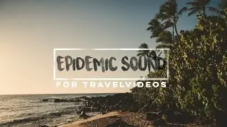 The BEST MUSIC for Travel Video - in 2020 from Epidemic Sounds (Copyright)