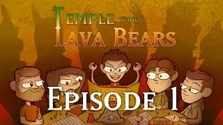 Temple of the Lava Bears Ep1