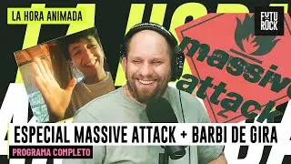 ESPECIAL MASSIVE ATTACK + BARBI DE GIRA | PROGRAMA COMPLETO de LA HORA ANIMADA