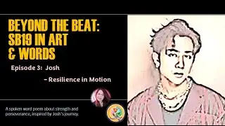 Beyond the Beat SB19 in Art & Words - Episode 3: Josh &ndash; Resilience in Motion