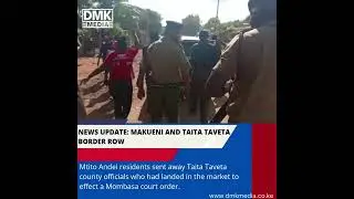 Makueni - Taita Taveta border row.